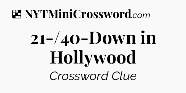 Solution: 21-/40-Down in Hollywood - NYT Crossword