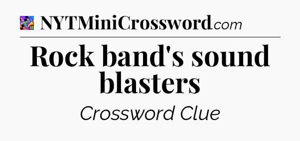Rock band's sound blasters Crossword Clue