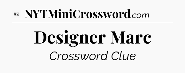Designer Marc - WSJ Crossword