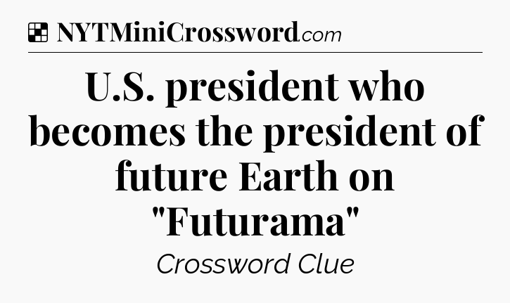 Solution: U.S. president who becomes the president of future Earth on 