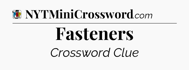 Fasteners Crossword Clue