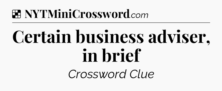 Solution: Certain business adviser, in brief - NYT Crossword