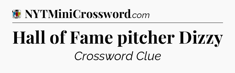Hall of Fame pitcher Dizzy Crossword Clue