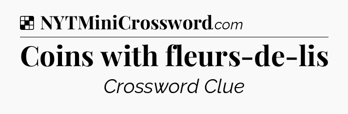 Solution: Coins with fleurs-de-lis - NYT Crossword