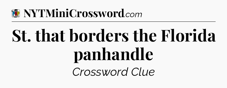 St. that borders the Florida panhandle Crossword Clue