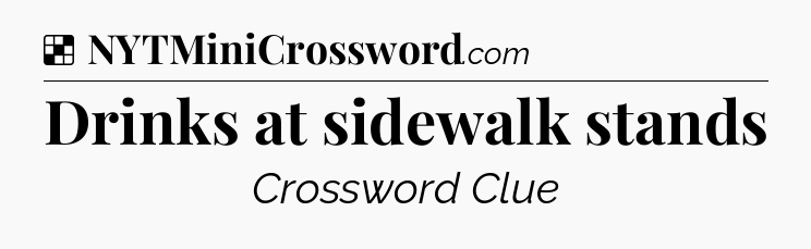 Solution: Drinks at sidewalk stands - NYT Crossword
