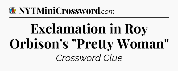 Exclamation in Roy Orbison's 