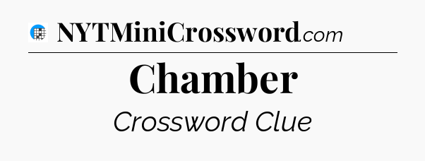Chamber Crossword Clue