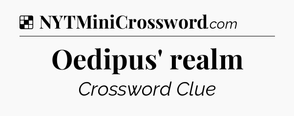 Solution: Oedipus' realm - NYT Crossword