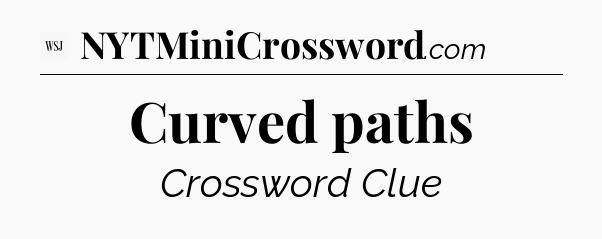 Curved paths - WSJ Crossword