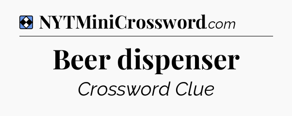 Solution: Beer dispenser - NYT Mini Crossword