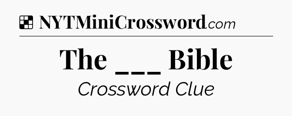 Solution: The ___ Bible - NYT Crossword