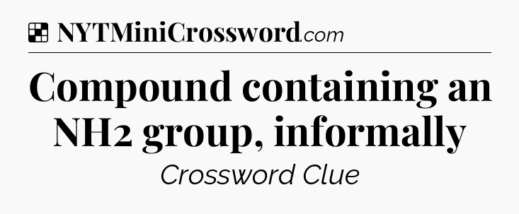 Solution: Compound containing an NH2 group, informally - NYT Crossword