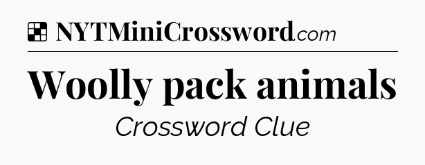 Solution: Woolly pack animals - NYT Crossword