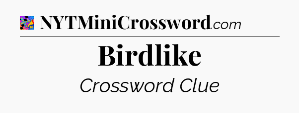 Birdlike Crossword Clue