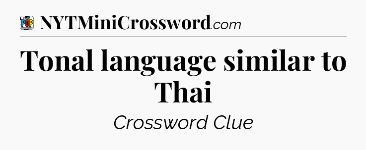 Tonal language similar to Thai Crossword Clue