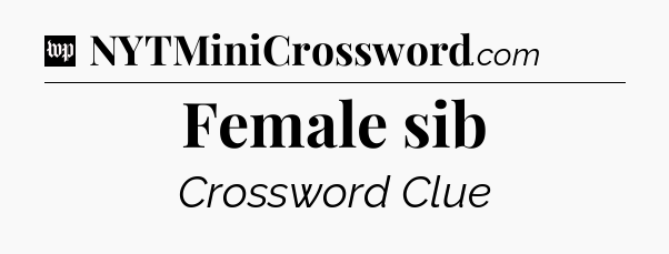 Female sib Crossword Clue