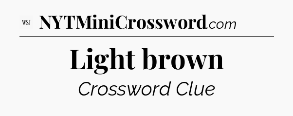 Light brown - WSJ Crossword