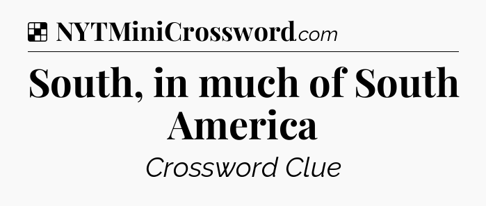Solution: South, in much of South America - NYT Crossword