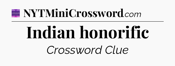 Indian honorific - Thomas Joseph Crossword