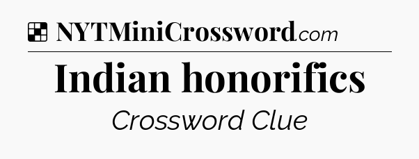 Solution: Indian honorifics - NYT Crossword