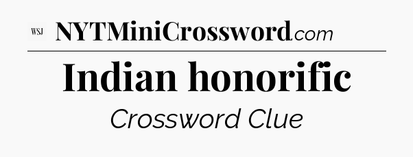 Indian honorific - WSJ Crossword