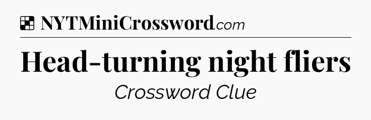 Solution: Head-turning night fliers - NYT Crossword