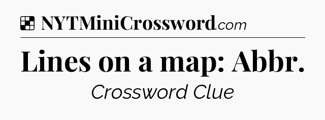 Solution: Lines on a map: Abbr - NYT Crossword