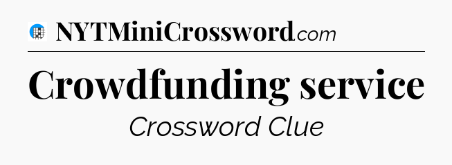 Crowdfunding service Crossword Clue