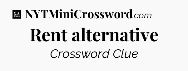 Rent alternative - LA Times Crossword
