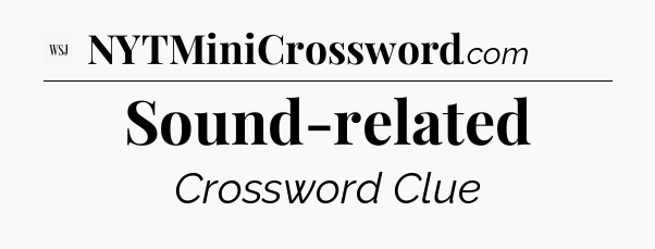 Sound-related - WSJ Crossword