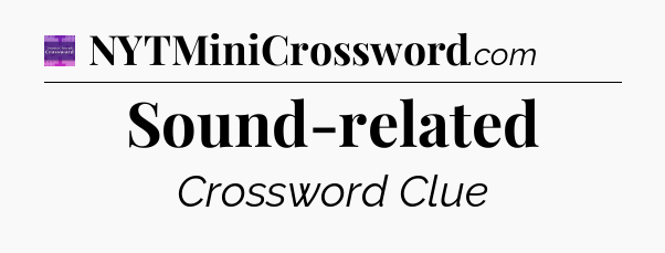 Sound-related - Thomas Joseph Crossword
