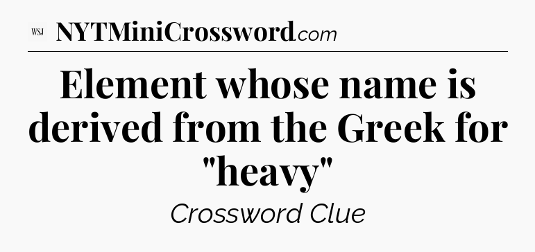 Element whose name is derived from the Greek for 