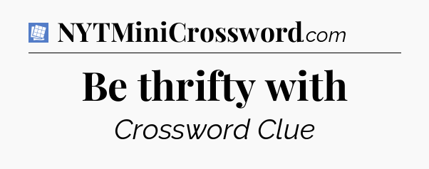 Be thrifty with Puzzle Page Crossword Clue