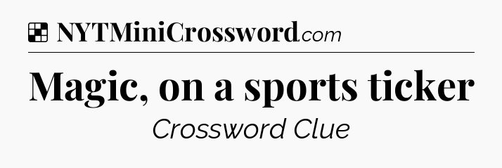 Solution: Magic, on a sports ticker - NYT Crossword