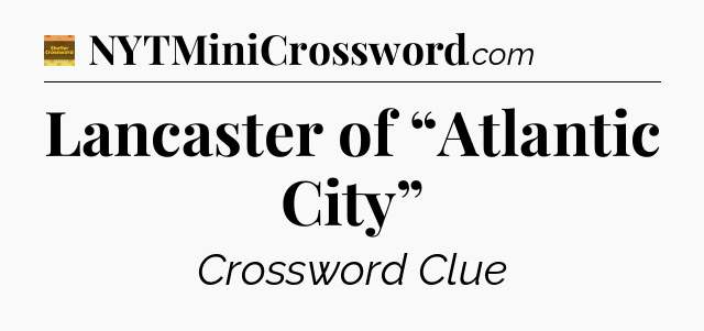 Lancaster of “Atlantic City” - Eugene Sheffer Crossword