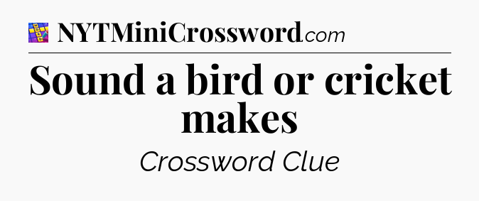 Sound a bird or cricket makes Codycross