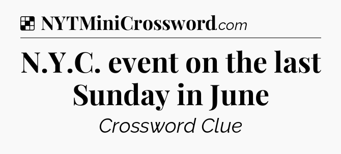 Solution: N.Y.C. event on the last Sunday in June - NYT Crossword