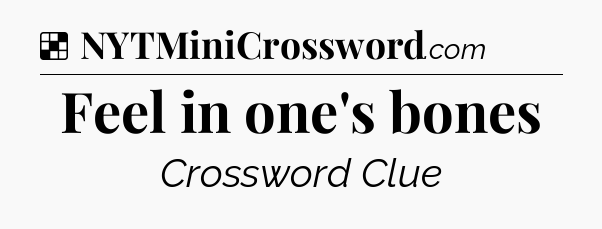 Solution: Feel in one's bones - NYT Crossword