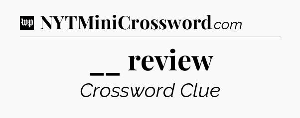 __ review Crossword Clue
