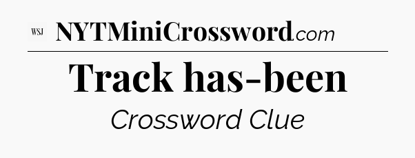 Track has-been - WSJ Crossword