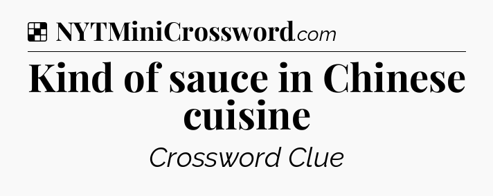 Solution: Kind of sauce in Chinese cuisine - NYT Crossword