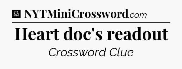 Heart doc's readout - LA Times Crossword