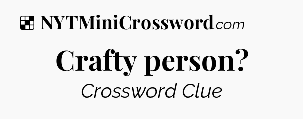 Solution: Crafty person - NYT Crossword