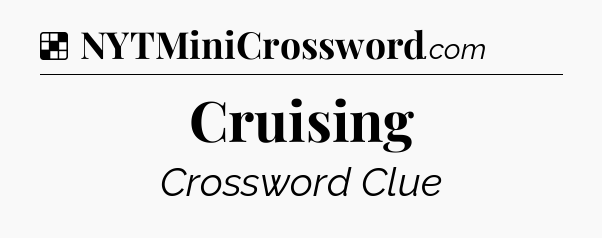 Solution: Cruising - NYT Crossword