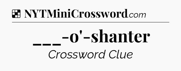 Solution: ___-o'-shanter - NYT Crossword
