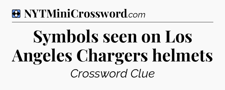 Solution: Symbols seen on Los Angeles Chargers helmets - NYT Mini Crossword