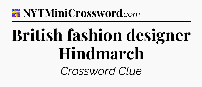 British fashion designer Hindmarch Codycross