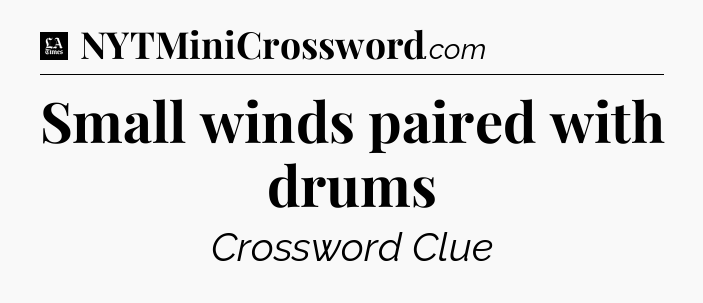 Small winds paired with drums - LA Times Crossword