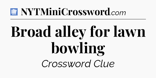 Broad alley for lawn bowling Puzzle Page Crossword Clue